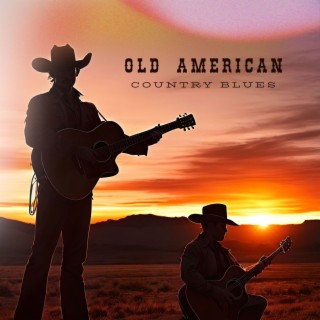 Old American Country Blues - Authentic Guitar Blues Ballads from the Deep South