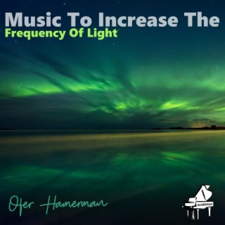 Music To Increase The Frequency of Light