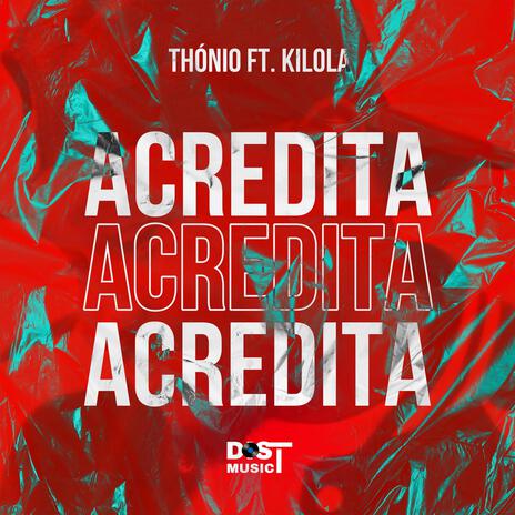 ACREDITA ft. Thónio & Kilola