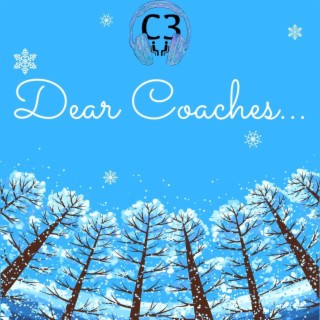 Dear Coaches...