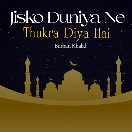 Jisko Duniya Ne Thukra Diya Hai | Boomplay Music