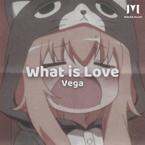 WHAT IS LOVE? | Boomplay Music