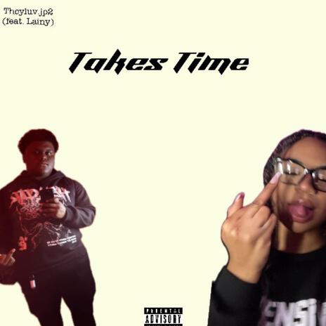 Takes Time ft. Lainy | Boomplay Music