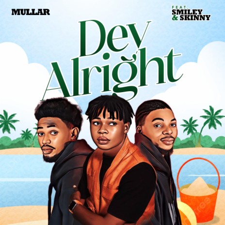 DEY ALRIGHT ft. Smiley & Skinny | Boomplay Music