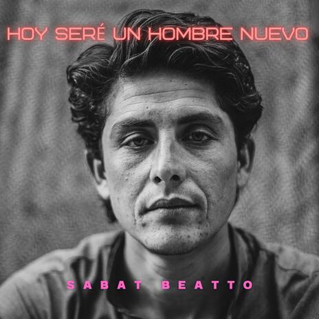 HOY SERE UN HOMBRE NUEVO | Boomplay Music