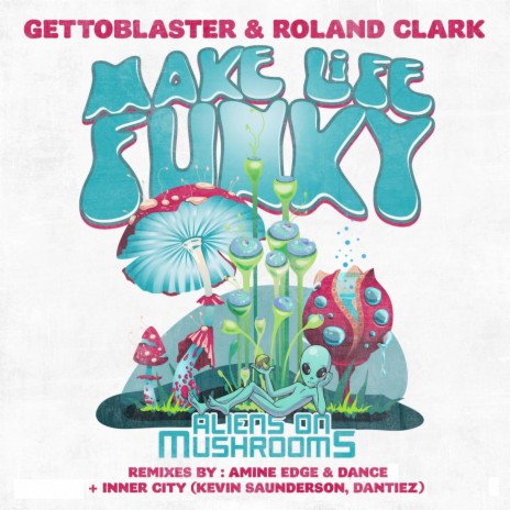 Make Life Funky (Inner City, Kevin Saunderson, Dantiez Remix) ft. Roland Clark