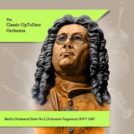 Bach's Orchestral Suite No.2 (Polonaise Fragments) BWV 1067 | Boomplay Music