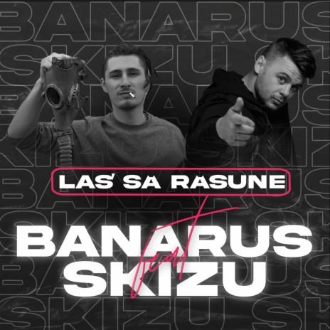 Las' Să Răsune ft. Skizu | Boomplay Music