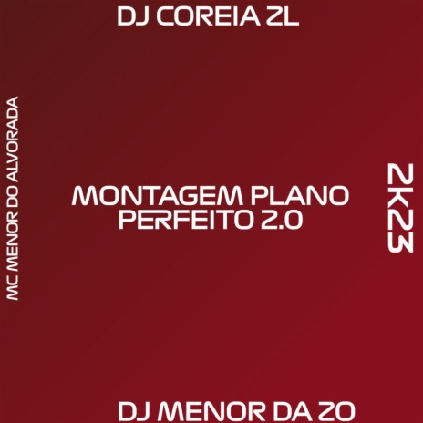 MONTAGEM PLANO PERFEITO 2.0 ft. Mc Menor do Alvorada & DJ MENOR DA Z.O | Boomplay Music