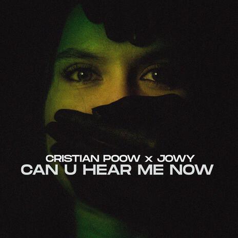 Can U Hear Me Now ft. Jowy | Boomplay Music