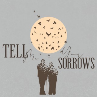 Tell Me Your Sorrows: Slow Jazz to Listen to When Downhearted, Full of Black Thoughts
