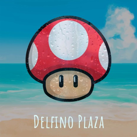 Delfino Plaza (From Super Mario Sunshine) ft. OttoLab 91' | Boomplay Music