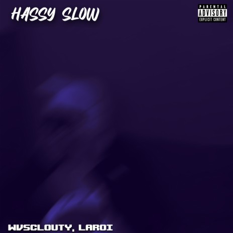 Hassy Slow ft. Laroi 🅴 | Boomplay Music