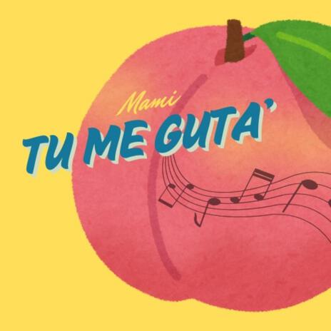 Mami tu me guta' | Boomplay Music