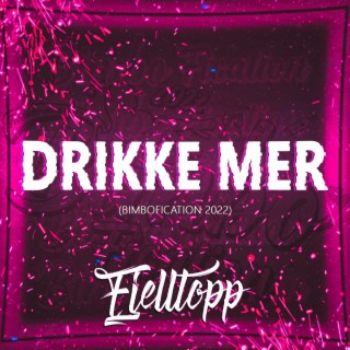 Drikke Mer (Bimbofication 2022)