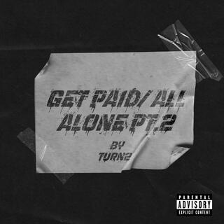 Get Paid/ All Alone Pt. 2