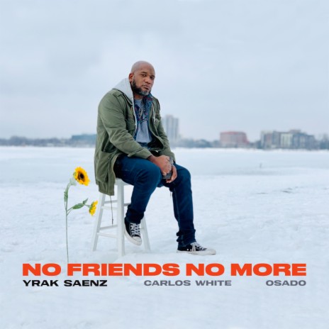 No Friends No More ft. Carlos White & Osado | Boomplay Music