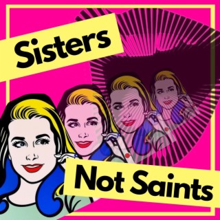 Sisters Not Saints