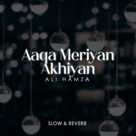 Aaqa Meriyan Akhiyan Lofi | Boomplay Music