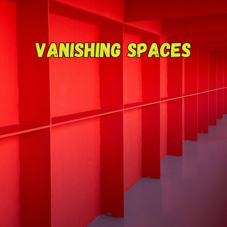 Vanishing Spaces | Boomplay Music