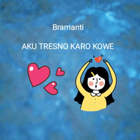 Aku Tresno Karo Kowe | Boomplay Music