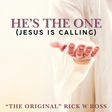 HE'S THE ONE (JESUS IS CALLING) | Boomplay Music