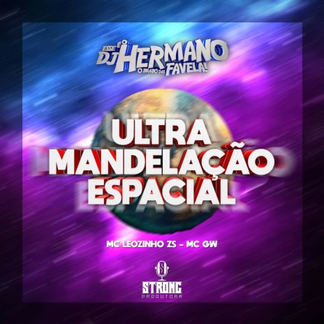 ULTRA MANDELAÇÃO ESPACIAL ft. MC Leozinho ZS & Mc Gw | Boomplay Music