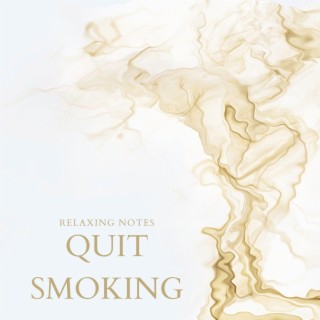Quit Smoking: Relaxing Notes to Help You Calm Your Nerves and Stop Smoking