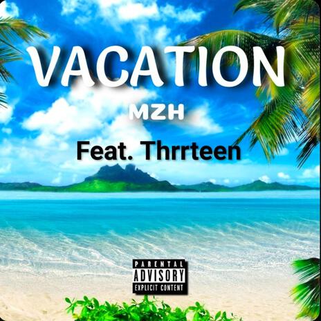 Vacation ft. Thrrteen | Boomplay Music