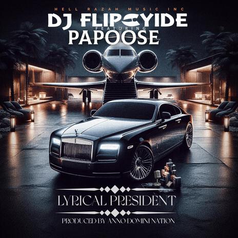 Lyrical President ft. Papoose | Boomplay Music