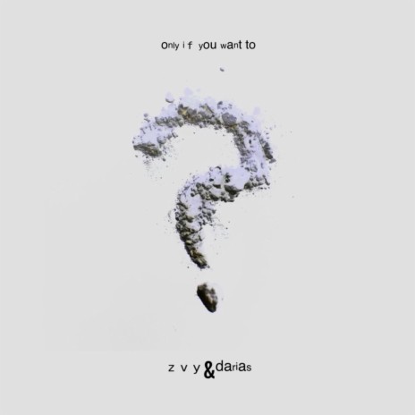 Only if you want to ft. ZVY. & Darias | Boomplay Music