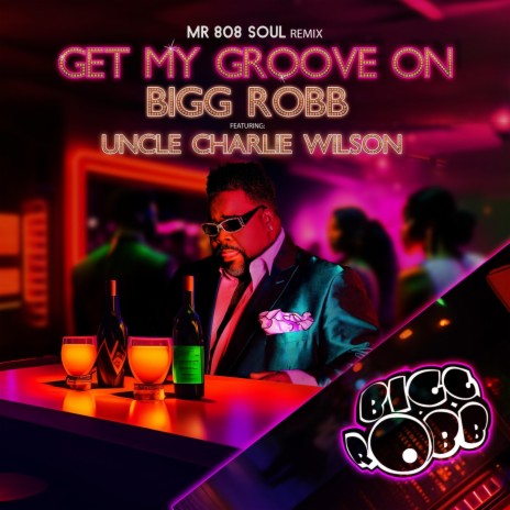 Get my groove on (MR 808 Soul Remix) [feat. Uncle Charlie Wilson] | Boomplay Music