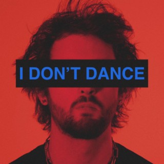 I DON'T DANCE