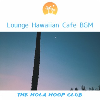 Lounge Hawaiian Cafe Bgm