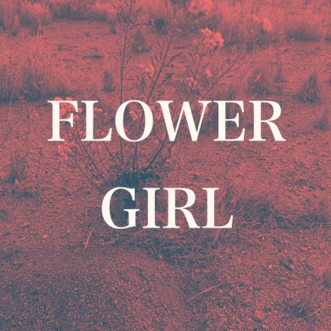 Flower Girl | Boomplay Music