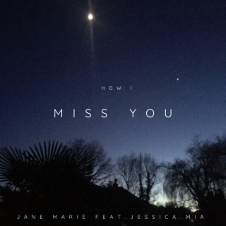 How I Miss You ft. Jessica Mia lyrics | Boomplay Music