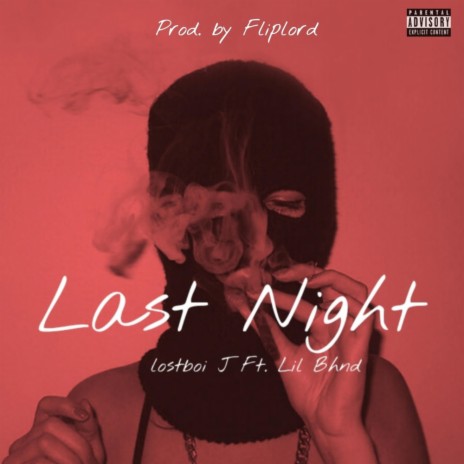 Last Night ft. LilBhnd & Fliplord | Boomplay Music