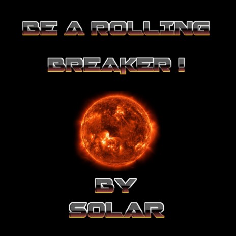 BE A ROLLING BREAKER ! | Boomplay Music