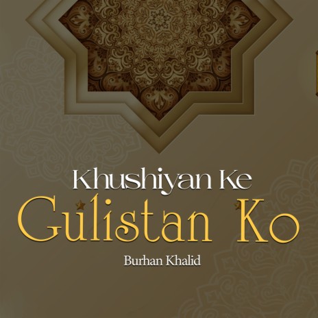 Khushiyan Ke Gulistan Ko | Boomplay Music