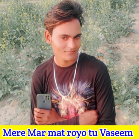 Mere Mar Mat Royo Tu Vaseem | Boomplay Music