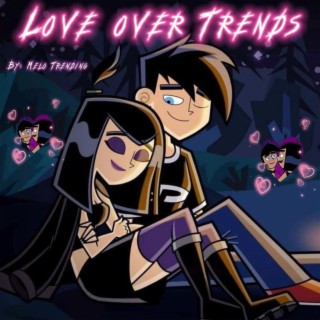 Love Over Trends