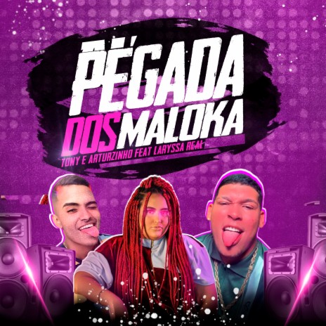 Pegada dos Maloka ft. laryssa real & Arturzinho | Boomplay Music