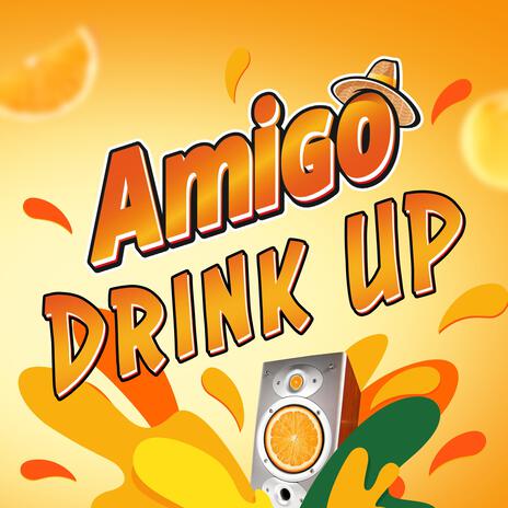 Amigo Drink Up ft. Bad'Deey | Boomplay Music