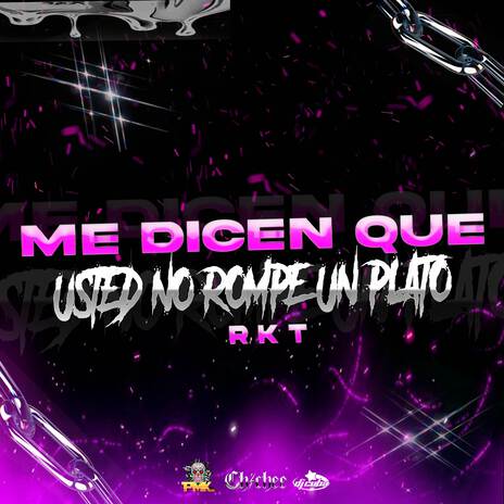 Me Dicen Que Usted No Rompe Un Plato (Siente El Boom RKT) ft. Dj pirata & DJ CUBA | Boomplay Music