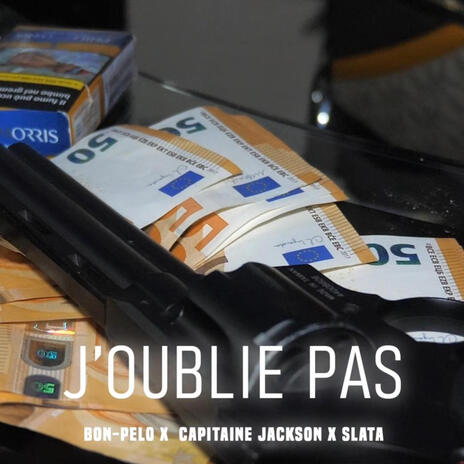 J'oublie pas ft. Capitaine Jackson & Slata | Boomplay Music