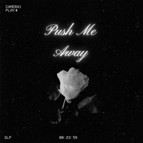 Push Me Away | Boomplay Music