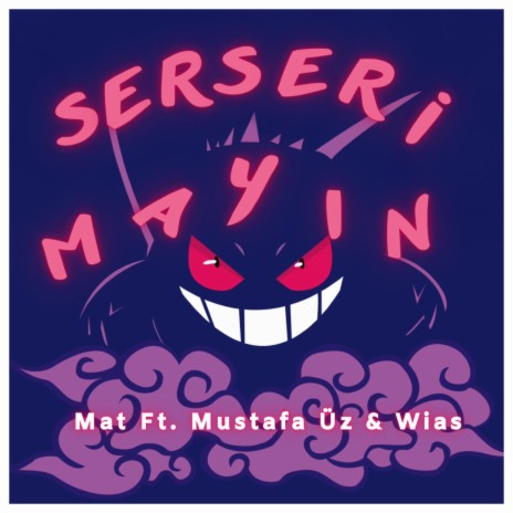 Serseri Mayın ft. Wias & Mustafa Üz | Boomplay Music