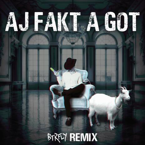 Aj Fakt A Got (BTRFLY Remix) | Boomplay Music