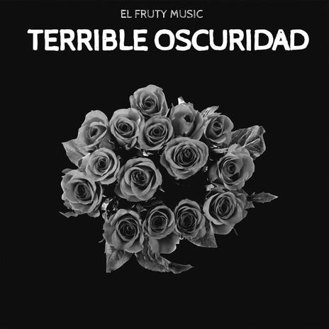 Terrible Oscuridad | Boomplay Music