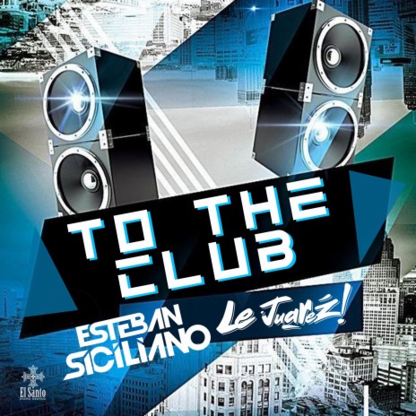 To The Club ft. Le Juarez | Boomplay Music